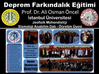 Prof. Dr. Ali Osman Öncel
stanbul Üniversitesiİ
Jeofizik Mühendisli iğ
Sismoloji Anabilim Dalı - Ö retim Üyesiğ
 