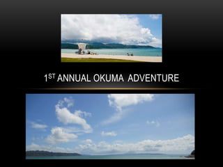1st annual okuma  adventure 