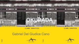 OKUPADA
Gabriel Del Giudice Cano
 