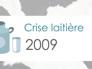 Crise laitière
2009
 