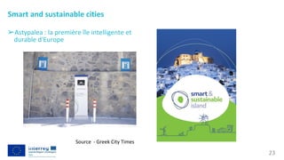 Smart and sustainable cities
➢Astypalea : la première île intelligente et
durable d'Europe
Source - Greek City Times
23
 