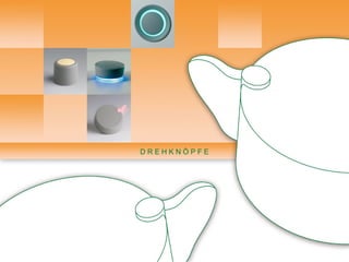 DREHKNÖPFE
 