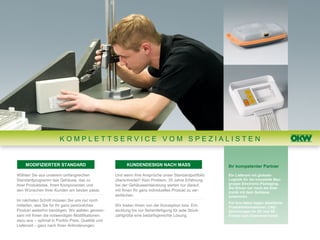 KOMPLETTSERVICE VOM SPEZIALISTEN


    MODIFIZIERTER STANDARD                               KUNDENDESIGN NACH MASS                       Ihr kompetenter Partner
Wählen Sie aus unserem umfangreichen               Und wenn Ihre Ansprüche unser Standardportfolio    Ein Lieferant mit globaler
Standardprogramm das Gehäuse, das zu               überschreitet? Kein Problem. 35 Jahre Erfahrung    Logistik für die komplette Bau-
Ihrer Produktidee, Ihren Komponenten und           bei der Gehäuseentwicklung warten nur darauf,      gruppe Electronic-Packaging.
                                                                                                      Sie führen nur noch die Elek-
den Wünschen Ihrer Kunden am besten passt.         mit Ihnen Ihr ganz individuelles Produkt zu ver-   tronik mit dem Gehäuse
                                                   wirklichen.                                        zusammen.
Im nächsten Schritt müssen Sie uns nur noch
                                                                                                      Für Ihre Ideen liegen detaillierte
mitteilen, was Sie für Ihr ganz persönliches       Wir bieten Ihnen von der Konzeption bzw. Ent-      Produktinformationen, CAD-
Produkt weiterhin benötigen. Wir wählen gemein-    wicklung bis zur Serienfertigung für jede Stück-   Zeichnungen im 2D und 3D-
sam mit Ihnen die notwendigen Modifikationen       zahlgröße eine bedarfsgerechte Lösung.             Format zum Download bereit.
dazu aus – optimal in Punkto Preis, Qualität und
Lieferzeit – ganz nach Ihren Anforderungen.
 