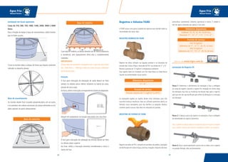 4342
Água Fria
Manual Técnico
Água Fria
Manual Técnico
Instalação em locais aparentes
Caixa de 310, 500, 750, 1000, 1500, 2000, 3000 e 5000
litros:
Para a fixação da tampa à base de assentamento, utilize tirantes
que se fixem ao piso.
Cruze os tirantes sobre a tampa, de forma que fiquem conforme
indicado no desenho abaixo:
Base de assentamento
Os tirantes devem ficar cruzados perpendiculares um ao outro,
e se prendam aos relevos estruturais da tampa alinhando-os em
lados opostos da parte sobressalente.
Caso seja de madeira,as tábuas deverão ser de mesma espessura
e resistência, sem espaçamento entre elas e completamente
niveladas.
IMPORTANTE
A base deve ter resistência compatível com o peso da caixa cheia
(ex.: 1000 litros = 1000 kg) e deve ser maior do que o diâmetro
do fundo da caixa.
Furação
O furo para colocação da tubulação de saída deverá ser feito
sempre no rebaixo plano inferior existente na lateral da caixa,
através de serra-copo.
Ao furar,utilize a marcação correspondente à bitola do adaptador.
Sempre dê acabamento na furação executada com uma lima.
O furo para colocação da tubulação de entrada deverá ser feito
no rebaixo plano superior.
Ao furar, utilize a marcação existente considerando-a como o
centro do furo.
Base de concreto
Base de madeira Registros e Válvulas TIGRE
A TIGRE possui uma gama completa de registros para atender todas as
necessidades das obras.Veja:
REGISTRO BORBOLETA TIGRE
Registro de esfera utilizado nas ligações prediais e na tubulação de
entrada das Caixas d’Água. Fabricado de PVC nas bitolas de ½” e ¾”.
Resiste à pressão de 7,5 kgf/cm² à temperatura ambiente.
Este registro deve ser instalado com Fita Veda Rosca ou Veda Rosca
Líquido nas extremidades roscas-macho.
As tubulações ligadas ao registro devem estar alinhadas, para não
transmitir esforços mecânicos. Deve ser utilizado totalmente aberto ou
fechado, nunca semiaberto, para não danificar as vedações. Realizar
somente aperto manual. Não deve ser embutido em paredes.
REGISTRO DE ESFERA VS TIGRE
Registro de esfera de PVC, utilizado em barriletes de prédios, tubulação
de distribuição em caixas d’água, piscinas, irrigação, máquinas de lavar,
piscicultura, saneamento, indústria, agricultura e outros. É simples e
fácil de operar, bastando dar apenas ¼ de volta.
Instalação do Registro VS
Passo 1: Determine o alinhamento da tubulação e faça a soldagem
do corpo do registro. Quando o registro for instalado em trecho largo
de tubulação, faça liras ou mudanças de direção logo após o registro,
para que ele não seja danificado pelo efeito da dilatação ou contração
da tubulação.
Passo 2: Coloque a porca do registro na tubulação e faça a soldagem
da extremidade do registro (colarinho).
Obs.:Cuidado ao aplicar adesivo na bolsa do corpo do registro,evitando
que o adesivo escorra para dentro e danifique a esfera e as vedações.
Passo 3: Faça o ajuste apertando a porca com as mãos, com o registro
na posição fechada. Não use ferramentas.
Diâmetros disponíveis:
½”, ¾”.
Pressão de serviço:
Pressão máxima de 7,5 kgf/cm² (a 20ºC).
Diâmetros disponíveis:
Soldável: 20, 25, 32, 40, 50,60 mm;
Roscável: ½” , ¾”, 1”, 1 ¼” , 1 ½”, 2”.
Pressão de serviço:
Até 16 kgf/cm²
(diâmetros de ½” , ¾”,1”, 20, 25, 32 mm);
Até 10 kgf/cm²
(diâmetros de 1¼”, 1½”, 2”, 40, 50, 60 mm).
Veja no site www.tigre.com.br
 