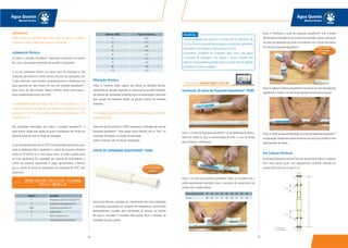 7574
Água Quente
Manual Técnico
Água Quente
Manual Técnico
IMPORTANTE
Sempre limpe as superfícies das roscas antes de aplicar o produto,
deixando-as secas e isentas de gorduras e oxidações.
Isolamento Térmico
Os tubos e conexões Aquatherm®
dispensam isolamento na maioria
dos casos, seja quando embutidos em paredes ou aparentes.
O uso de isolamento térmico em outros tipos de tubulação se faz
necessário para diminuir o efeito de troca de calor das tubulações com
o meio ambiente, o que mantém consequentemente a temperatura da
água aquecida por mais tempo. No caso dos produtos Aquatherm®
,
estas trocas de calor atingem valores mínimos, tendo como causa a
baixa condutividade térmica do CPVC.
*Condutividade Térmica do CPVC: 9,6 x 10-5
(cal x cm)/cm² x s x ºC
(número de calorias por segundo que atravessa uma placa de 1 cm de
espessura e 1 cm² de área, quando a diferença de temperatura entre
as faces é de 1ºC).
Nas instalações executadas com tubos e conexões Aquatherm®
, a
água quente chega mais rápido ao ponto considerado, em função da
pequena perda de calor ao longo da tubulação.
O uso de isolamento térmico no CPVC é recomendado apenas nos casos
onde as distâncias entre o aquecedor e o ponto de consumo estiverem
acima de 20 metros ao ar livre (casos raros), ou onde a perda possa
ser mais significativa (Ex.: passagem por câmaras de resfriamento), a
critério do projetista responsável. A seguir, apresentamos a fórmula
para o cálculo de perda de temperatura em tubulação de CPVC sem
isolamento:
Dilatação Térmica
Todos os materiais estão sujeitos aos efeitos da dilatação térmica,
expandindo-se quando aquecidos e contraindo-se quando resfriados.
Na maioria das instalações embutidas essa movimentação é absorvida
pelo traçado da tubulação devido ao grande número de conexões
utilizadas.
Em instalações aparentes, deve-se evitar trechos longos e retilíneos
entre pontos fixos.
Onde isto não for possível, a TIGRE recomenda a utilização da Junta de
Expansão Aquatherm®
. Outra opção ainda utilizada são as “liras” ou
mudanças de direção no traçado da tubulação.
Vamos conhecer cada um desses dispositivos.
JUNTA DE EXPANSÃO AQUATHERM®
TIGRE
Serve para absorver variações do comprimento dos tubos (dilatação
e contração) provocadas por variações de temperatura, minimizando
tensionamentos causados pela transmissão de esforços ao sistema
de tubos e conexões. É instalada entre pontos fixos e retilíneos da
tubulação de água quente.
(69,67 x Q x Ti) - F/2 x L x (Ti - 2 x Tamb)
F/2 x L + 69,67 x Q
T =
EXCLUSIVIDADE
TIGRE
Símbolo Grandeza
T Temperatura ponto de consumo (ºC)
Ti Temperatura do aquecedor (ºC)
Tamb Temperatura ambiente (ºC)
Q Vazão (L/mim)
F Fator do diâmetro (m )
L Comprimento da tubulação (m)
Diâmetro (DN) Fator de diâmetro
15 0,60
22 0,77
28 0,89
35 1,04
42 1,17
54 1,35
73 1,63
89 1,86
114 2,16
Passo 3: Posicione a Junta de Expansão Aquatherm®
com o pistão
devidamente estendido no local onde será instalada.Faça as marcações
de corte da tubulação nos locais coincidentes com o fundo das bolsas
da Junta de Expansão Aquatherm®
.
Passo 4: Aplique oAdesivoAquatherm®
nas bolsas da Junta de Expansão
Aquatherm e instale-a no trecho da tubulação horizontal ou vertical.
Passo 5:Solde as duas extremidades da Junta de ExpansãoAquatherm®
na tubulação. Instale dois apoios próximos da Junta para facilitar o livre
deslocamento do pistão.
Em Colunas Verticais
A tubulação deverá ter pontos fixos em seu extremo inferior e superior,
bem como pontos guias com espaçamento conforme indicado em
nossas fichas técnicas (a cada 2 m).
Benefícios
Solução adequada que substitui o uso das liras nos diâmetros 28,
35,42 e 54 mm,ocupando menos espaço na construção,garantindo
velocidade na montagem e minimizando o risco de
vazamentos; Facilidade de instalação: peça única que agiliza
o processo de montagem, com apenas 2 juntas soldáveis com
adesivo; Estanqueidade garantida graças ao duplo anel de vedação
do pistão e as bolsas soldáveis.
Instalação da Junta de Expansão Aquatherm®
TIGRE
Passo 1:A Junta de Expansão Aquatherm®
já sai lubrificada de fábrica.
Antes de instalá-la, faça a movimentação de todo o curso do pistão
para distribuir o lubrificante.
Passo 2: A Junta de Expansão Aquatherm®
deve ser instalada com o
pistão parcialmente estendido. Faça a marcação do comprimento de
acordo com a tabela abaixo.
USE ADESIVO
AQUATHERM®
TIGRE
Temp.Ambiente (ºC) 10 15 20 25 30 35 40 45 50
P (mm) 90 84 77 71 64 58 51 45 39
Veja no site www.tigre.com.br
 
