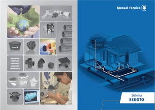 TRADIÇÃO
QUALIDADE
CONFIANÇA
INOVAÇÃO
TECNOLOGIA
Sistema
ESGOTO
 