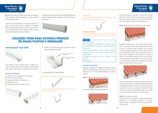 157156
Águas Pluviais
e Drenagem
Manual Técnico
Águas Pluviais
e Drenagem
Manual Técnico
Suporte Metálico
Dobrado: para telhados sem testeira, para encaixe direto da calha.
Disponível nas cores branca, bege e zincada.
NORMA DE REFERÊNCIA
A norma da ABNT que deve ser seguida para a instalação de sistemas
de águas pluviais é a NBR 10844 - Instalações Prediais de Águas
Pluviais.
Benefícios
Estética diferenciada;
Maior adaptação aos projetos devido às opções de bocais
de extremidade direita e esquerda, e condutores circulares e
retangulares;
Fácil e simples instalação: as peças padronizadas agilizam a
montagem, olhais para fixação direta e montagem através de
simples encaixe;
Durabilidade: são resistentes à ação das intempéries e não
amarelam;
Vedação perfeita.
Instruções de Instalação
Ferramentas necessárias para a instalação: Nível de bolha, chave de
fenda, nível ou barbante, lápis, arco de serra, parafusos para uso em
madeira (4,2 mm x ¾”), Pasta Lubrificante TIGRE para ser usada nas
vedações.
Passo 1: Verifique se o beiral possui ou não testeira.
Em beiral com testeira: a calha será fixada sobre ela.
Conexões com olhais para fixação direta nas testeiras e anéis de
vedação já incorporados ao produto.
Suportes disponíveis nas seguintes versões:
Haste Metálica: para telhados sem testeira, usando o suporte de PVC.
Suporte de PVC: para uso direto na testeira ou com a haste metálica.
Disponível nas cores da calha.
Linha Aquapluv®
Style TIGRE
Linha completa de calhas, condutores verticais e conexões para a
coleta e condução da água da chuva de telhados com beiral. Possui
design moderno e diferenciado que contribui para a estética da obra.
Características Técnicas
Fabricados de PVC com aditivo anti U.V. (ultravioleta);
Calhas com formato retangular;
Duas opções de cores: branca e bege-pérola;
Superfície interna lisa;
Duas opções de condutor: retangular e circular.
SOLUÇÕES TIGRE PARA SISTEMAS PREDIAIS
DE ÁGUAS PLUVIAIS E DRENAGEM
b) Quando existe acúmulo de folhas ou outros materiais na entrada do
bocal, que também o afogam e impedem que o ar passe juntamente
com a água pela tubulação.
Como estas situações acidentais são praticamente impossíveis de se
prever e, para evitar maiores danos nas tubulações, é recomendado
utilizar tubulações especiais, capazes de suportar condições de vácuo,
sem sofrer qualquer dano. Para estas situações, a TIGRE recomenda a
linha Esgoto Série Reforçada (veja capítulo Esgoto).
É importante ressaltar que,segundo aABNT,norma NBR 5688,somente
devem ser empregados tubos e conexões de PVC série reforçada para
águas pluviais.
Em beiral sem testeira: a calha poderá ser fixada sobre os caibros,
desde que a distância entre eles não seja superior ao espaçamento
máximo entre suportes, que é de 60 cm. Caso a distância supere este
valor, é recomendável a instalação de uma testeira no beiral.
Passo 2: Marque os pontos para fixação da calha e das conexões.
Em beiral com testeira: para fixar a calha na testeira utilize os suportes
de PVC e as conexões, que neste caso são todos fixados diretamente
na testeira. Para começar, marque a posição dos bocais, que serão
os pontos de descida da água pelos condutores e que vão decidir o
sentido da declividade da calha. Meça o comprimento do trecho da
testeira. Calcule o desnível entre o ponto de início e de final (junto ao
condutor), a fim de garantir inclinação de 0,5% (5 mm a cada metro).
Fixe o primeiro parafuso no ponto inicial e outro no ponto final. Estique
uma linha entre eles e marque os pontos intermediários, mantendo um
espaçamento máximo entre os suportes de 60 cm.
Em beiral sem testeira:defina o sentido das inclinações de acordo com a
posição dos bocais. Neste caso, o alinhamento dos pontos de fixação já
está predefinido pela posição dos caibros. É necessário, porém, marcar
os desníveis entre os pontos, para respeitar a inclinação de 0,5% para
a calha. Fixe o primeiro e o último parafuso. Estique uma linha entre
eles e marque os pontos intermediários, no centro dos caibros.
Passo 3: Fixe as conexões e suportes.
Em beiral com testeira: fixe diretamente as conexões (emendas e bocais
intermediários ou de extremidade) pendurando-as nos parafusos
fixados nas posições correspondentes, conforme as figuras.Aperte com
a chave de fenda.
BEIRAL COM TESTEIRA
BEIRAL SEM TESTEIRA
60 cm
60 cm
60 cm
Olhal para fixação na testeira,
com parafuso.
Anel de vedação incorporado
no produto.
 
