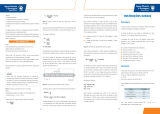 175174
Águas Pluviais
e Drenagem
Manual Técnico
Águas Pluviais
e Drenagem
Manual Técnico
Legenda:
P:Tráfego de Pedestres
VL:Tráfego de Veículos Leves (até 1,5 toneladas)
V:Tráfego de Veículos (até 3,0 toneladas)
C:Tráfego pesado (automóveis e caminhões médios de até 10 toneladas
de carga)
Em seguida devemos verificar se a capacidade de vazão das grelhas é
suficiente para escoar a vazão desse trecho.
Para isto, calculamos a vazão do trecho de grelha através da equação 5,
e comparamos este resultado com a vazão do trecho da calha (Vtrecho)
obtida na equação 3.
Onde:
VTg: Capacidade de Vazão das Grelhas do trecho (em L/s)
Vgrelha:Vazão de cada Grelha (em L/s)
Ng: Número de Grelhas por trecho (Equação 4)
Sendo o valor “VTg” maior que “V trecho”, conclui-se que a grelha é
compatível com a vazão de escoamento necessário.
Caso o valor VTg seja menor que V trecho, devemos repetir o passo 4
escolhendo outra grelha, com maior capacidade de vazão.
Vamos acompanhar os passos explicados anteriormente através deste
exemplo:
EXEMPLO
Vamos supor que precisamos dimensionar um sistema de
drenagem para um terreno de formato retangular, com 15 metros
de largura e 25 metros de comprimento, onde passarão veículos
de até 1,5 tonelada (considerados leves), na cidade de São Luís do
Maranhão. O período de retorno é de 5 anos.
Passo 1: Calcule a vazão total da área a ser drenada.
Dados:
Intensidade pluviométrica da cidade: 126 mm/h (tabela AP 02)
S: área do terreno = 15 x 25 = 375 m²
Portanto teremos o seguinte cálculo, utilizando a equação 1:
VTg = Vgrelha X Ng
Passo 2: Calcule o número de saídas das calhas para os tubos de
drenagem.
Selecione um tubo de drenagem DN 100 mm com declividade de 0,5%.
Pela tabela AP 03, encontramos o valor de vazão (Vtubo) de 2,76 l/s.
Na equação 2 obteremos:
N= 4,75 saídas
Arredondando este valor, teremos 5 saídas que poderão ser compostas
por bocais e/ou cabeceiras unindo a calha aos tubos de drenagem.
Os 5 bocais deverão ser distribuídos uniformemente ao longo do
comprimento do terreno (25 metros). Uma possível configuração para
este caso poderá ser com 4 bocais e uma cabeceira com saída
de 100 mm, dispostos como na figura abaixo (note que os trechos
possuem comprimento de 5 m).
Passo 3: Verificação da capacidade de vazão da calha.
Calculamos agora a vazão por trecho de calha através da equação 3:
Utilizando a tabela AP 04 com zero de declividade e para trechos de
5 m (comprimento entre saídas para tubos de drenagem adotado),
vemos que a calha de piso normal DN 130 tem vazão de 4,35 l/s.
Ac = (H x S)
3600
V = 126 x 375 = 13,12 l/s
3600
N = V
Vtubo
N = 13,12
2,76
Vtrecho = V
N
Vtrecho = 13,12 = 2,62 litros / segundo
5
Concluímos que esta grelha atende ao nosso exemplo, pois tem vazão
maior que o Vtrecho de 2,62 litros/segundo.
Nesse momento conferimos na tabela AP 06 se o tipo de calha
escolhido tem conexões adequadas para saída com o diâmetro de tubo
de drenagem escolhido no passo 2 e vamos confirmar quais conexões
deverão ser utilizadas em cada ponto de saída ao longo da calha. No
exemplo acima poderão ser utilizados para a calha de piso normal DN
130 as seguintes conexões:
4 unidades de BOCAL P/ CALHA DE PISO NORMAL C/ SAÍDA
LATERAL
1 unidade de CABECEIRA P/ CALHA DE PISO NORMAL C/ SAÍDA
OPCIONAL.
Passo 4: Verificação da capacidade de vazão das grelhas.
Vamos calcular primeiramente o número de grelhas necessárias para
cobrir cada trecho de calha para os trechos de 5 m do exemplo, através
da equação 4:
No exemplo que estamos seguindo, haverá carga de veículos de até
1,5 toneladas passando sobre o local. Como já optamos pela grelha
DN 130 no passo 3, podemos escolher a Grelha para Calha de Piso
DN130-V, que atende a nossa situação (veja que para tráfego de
veículos leves é fornecido apenas grelhas DN 200). Encontramos para
esta grelha a capacidade de vazão de 2,70 l/s (Vgrelha).
Na equação 5, obtemos:
VTg = Vgrelha X Ng
VTg = 2,70 x 10
VTg = 27 l/s
Agora, fazemos a comparação para verificar se esta grelha tem
capacidade para escoar a água deste terreno: Da equação 3 temos
que “V trecho” = 2,62 l/s. Como o valor de escoamento da grelha (27
l/s) é maior que o valor “V trecho” (2,62 l/s), concluímos que a grelha
escolhida é suficiente.
Ng = L trecho = 5 = 10 grelhas
0,50 0,5
INSTRUÇÕES GERAIS
Estocagem
A área que recebe os tubos deve ser horizontal, nivelada, sem pedras
ou objetos pontiagudos e protegida de intempéries.
As bobinas ou barras de tubos devem ser empilhadas com altura
máxima de 1,50 m, apoiadas lateralmente por escoras.
A estocagem das Caixas de Areia e de Inspeção, Calhas de Piso,
Aquapluv®
e todos os demais componentes deve ser feita em locais
protegidos do sol e da chuva.
Altura máxima de empilhamento das embalagens:
Caixas de conexões: 1,5 m;
Rufo Externo: máximo de 12 caixas;
Rufo Água Furtada: máximo de 12 caixas;
Rufo Capa 250 mm: máximo de 10 caixas;
Rufo Capa 170 mm: máximo de 13 caixas;
Caixas de Areia e Inspeção: 2 metros.
Instalação
A vala deverá ser aberta com uma largura mínima de 60 cm. Para o
cálculo da largura da vala utiliza-se a fórmula: Z=DE+50.
Ou seja, se o tubo for de DN 100 (10 cm), teremos:
Ls=10+50
Neste caso, a largura da vala será de 60 cm.
A profundidade pode variar dependendo das cargas que existirão sobre
o local:
Abra a vala conforme a largura calculada (DE + 50 cm) e na
profundidade ideal, conforme tabela acima.
Cargas Profundidade
Interior dos lotes 30 cm
Passeio 60 cm
Tráfego de veículos leves 80 cm
Tráfego pesado e intenso 1,20 m
Ferrovia 1,50 m
 