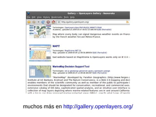 galería de ejemplos http://openlayers.org/dev/examples/ 