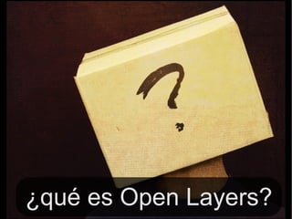 ¿qué es Open Layers? 