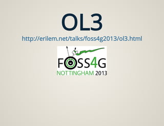 OL3http://erilem.net/talks/foss4g2013/ol3.html
 