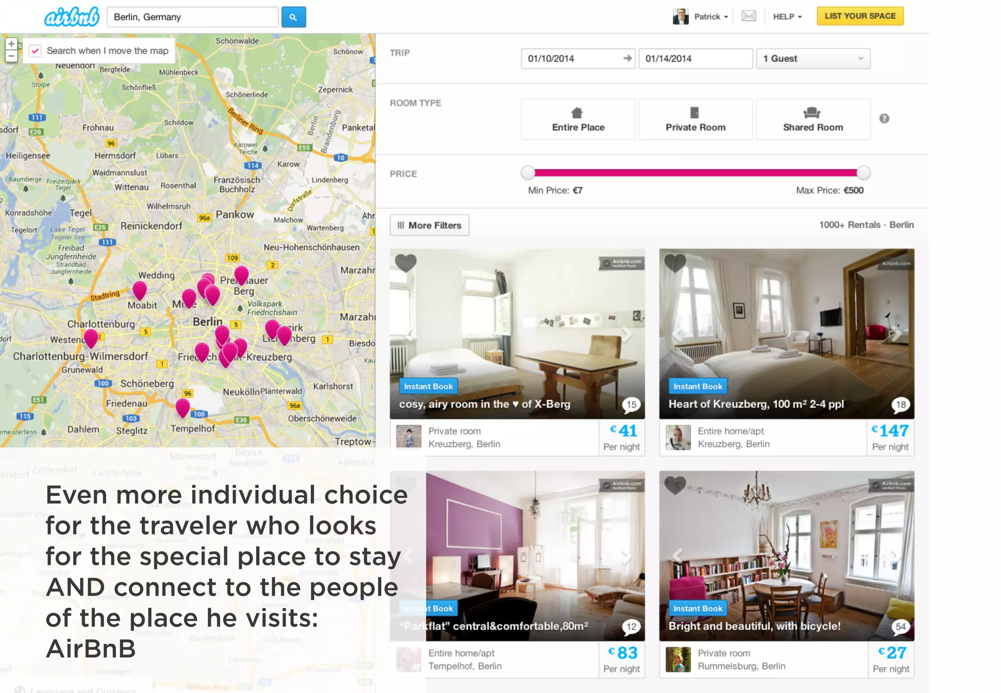 Even more individual choice
for the traveler who looks
for the special place to stay
AND connect to the people
of the place he visits:
AirBnB
 