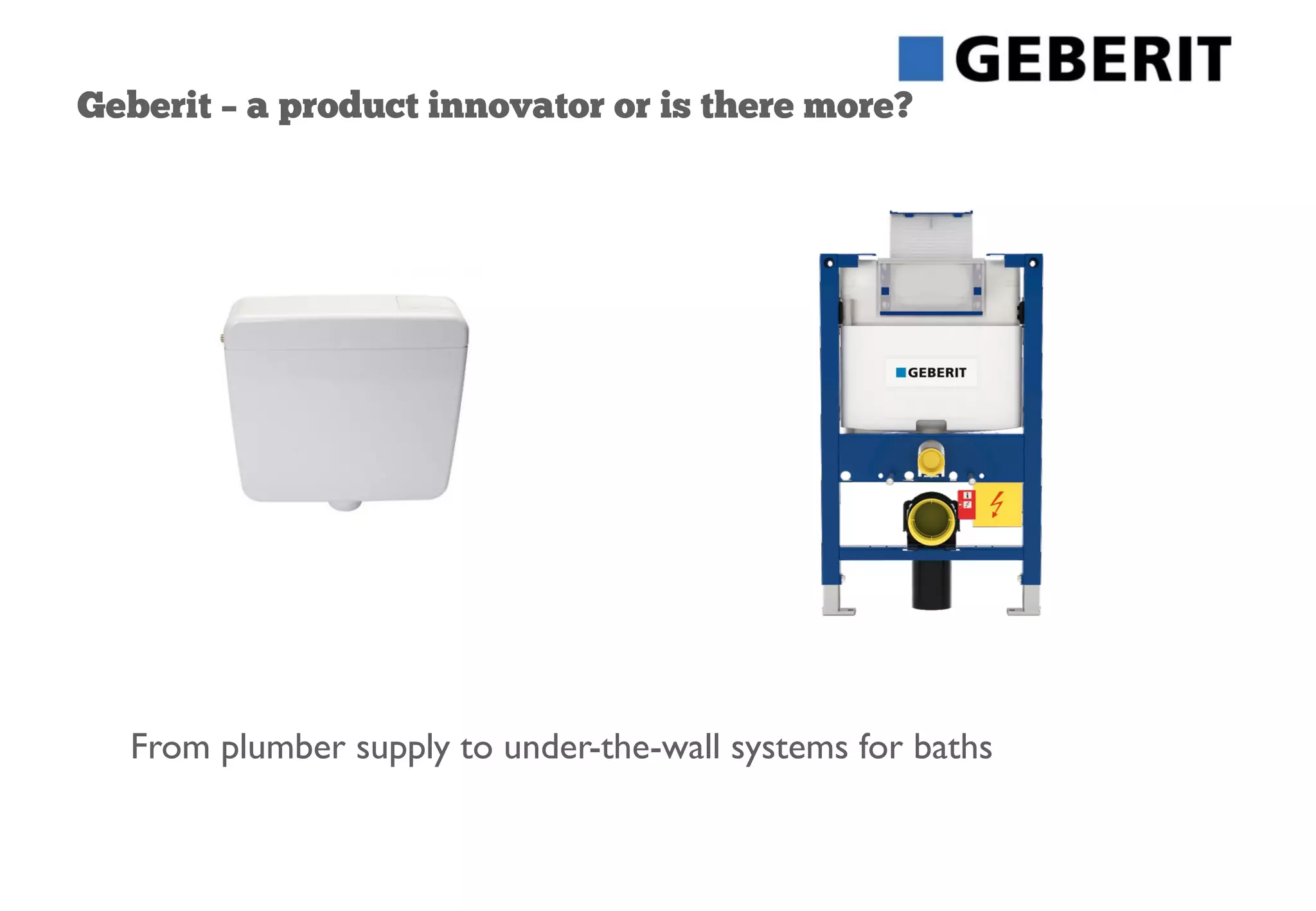 Geberit – a product innovator or is there more?
From plumber supply to under-the-wall systems for baths
 