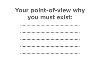 Your point-of-view why
you must exist:
...............................................
...............................................
...............................................
...............................................
...............................................
 