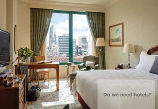 Do we need hotels?
 