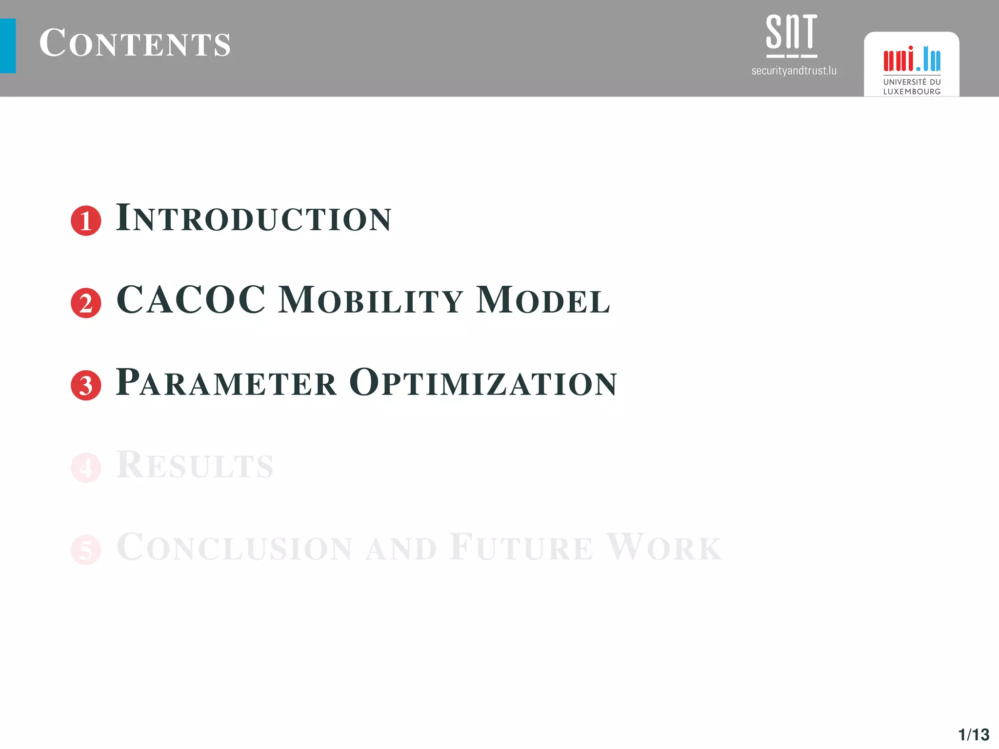 CONTENTS
1 INTRODUCTION
2 CACOC MOBILITY MODEL
3 PARAMETER OPTIMIZATION
4 RESULTS
5 CONCLUSION AND FUTURE WORK
1/13
 