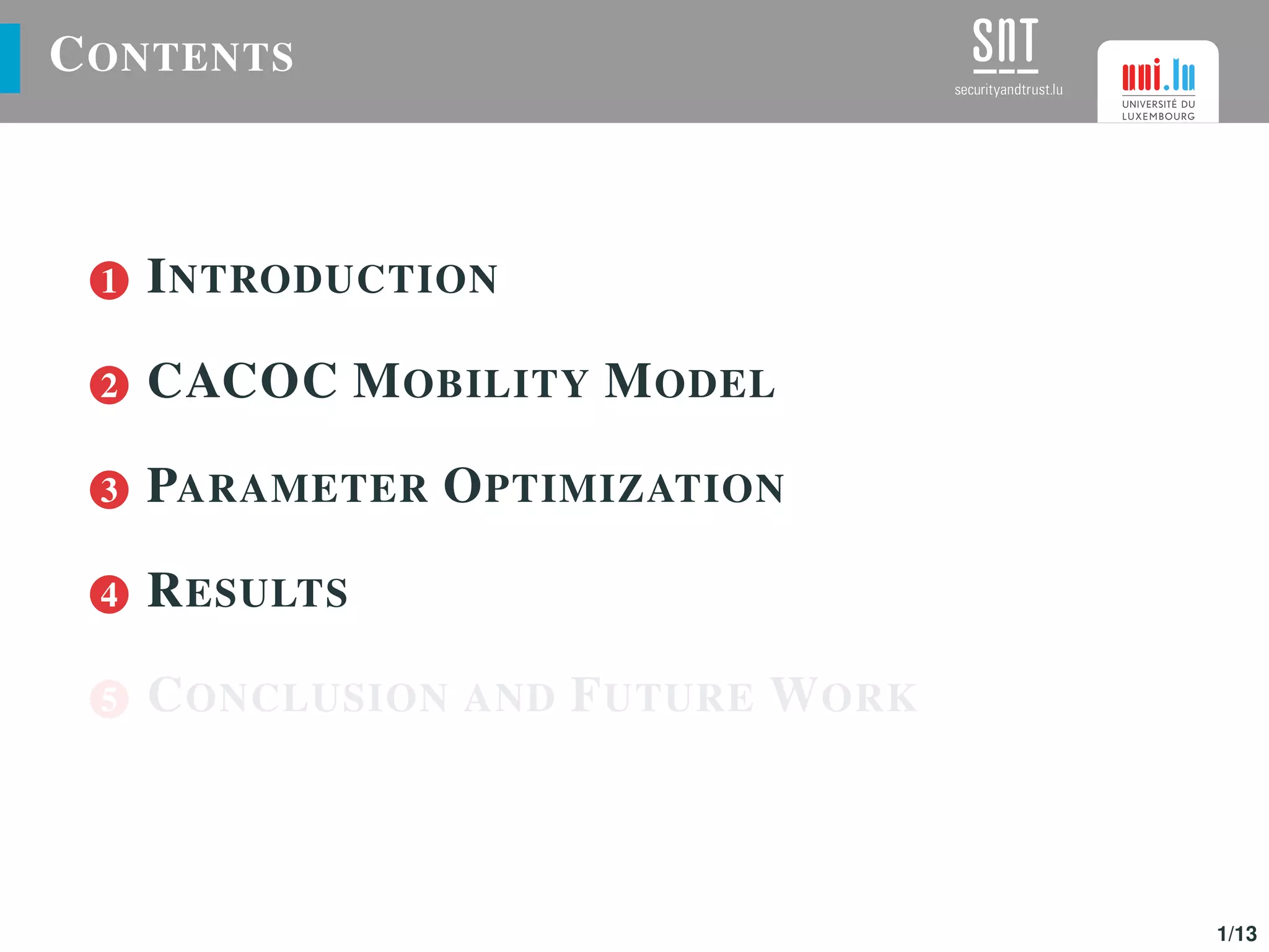 CONTENTS
1 INTRODUCTION
2 CACOC MOBILITY MODEL
3 PARAMETER OPTIMIZATION
4 RESULTS
5 CONCLUSION AND FUTURE WORK
1/13
 
