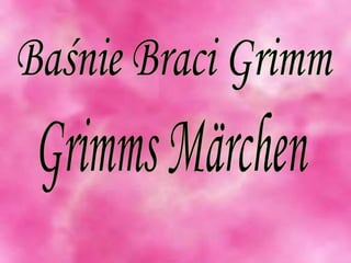 Baśnie Braci Grimm Grimms Märchen 