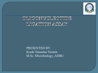 PRESENTED BY:
Syeda Tamanna Yasmin
M.Sc. Microbiology ,ADBU
 