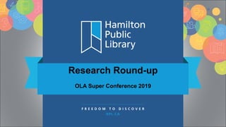Research Round-up
OLA Super Conference 2019
 