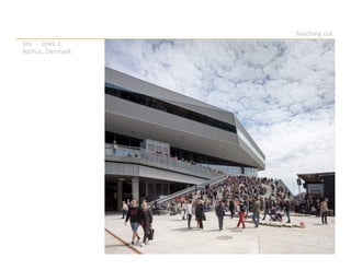 Reaching out
SHL - Dokk 1.
Aarhus, Denmark
 