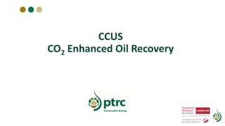 CCUS
CO2 Enhanced Oil Recovery
 
