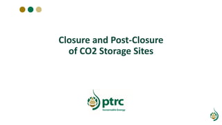 Closure and Post-Closure
of CO2 Storage Sites
 