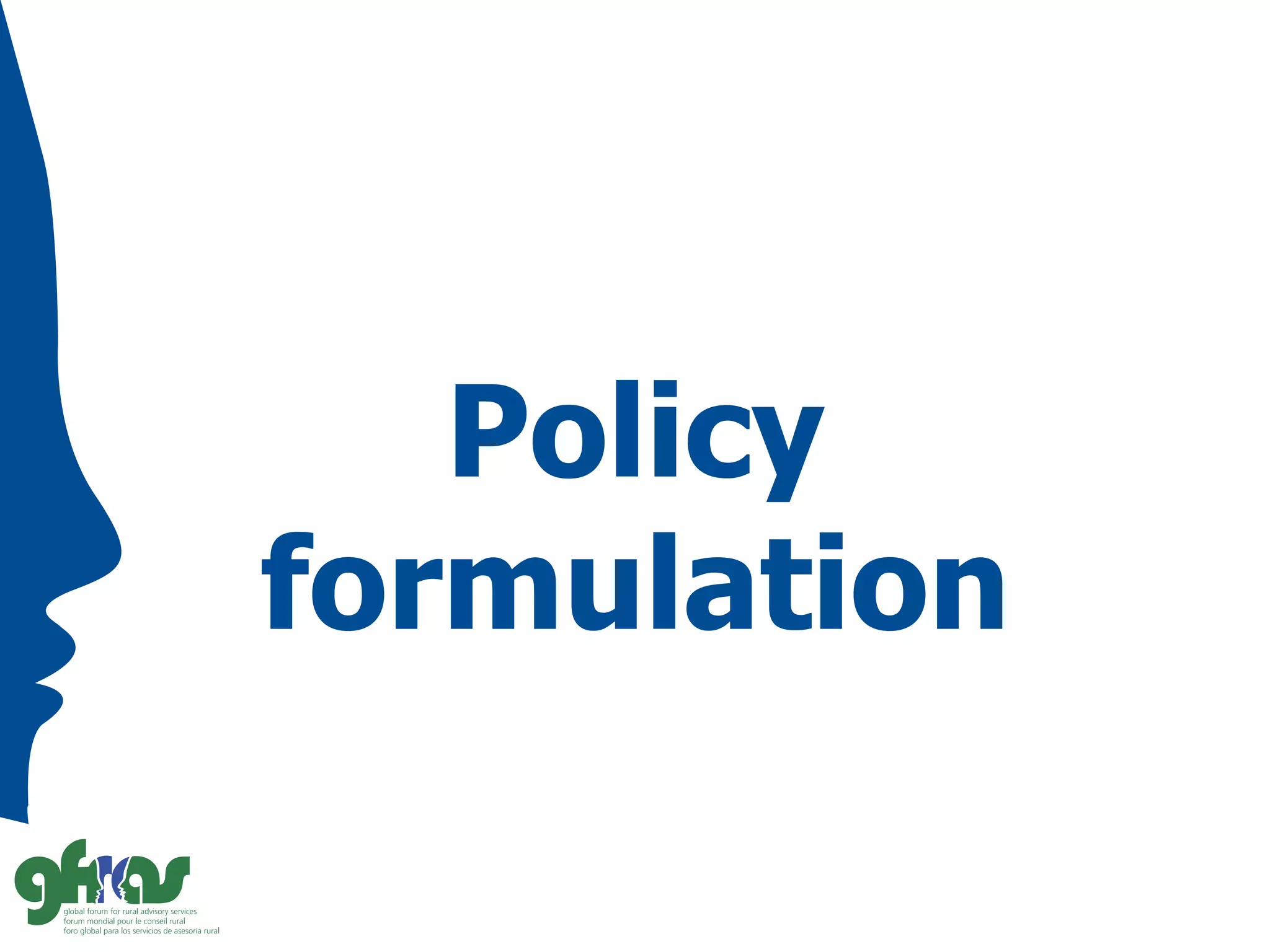 Policy
formulation
 