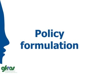 Policy
formulation
 