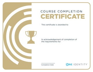 CO U R S E CO M P L E T I O N
CERTIFICATE
This certiﬁcate is awarded to
Completion Date
In acknowledgement of completion of
the requirements for:
Oladimeji Adetunji
 