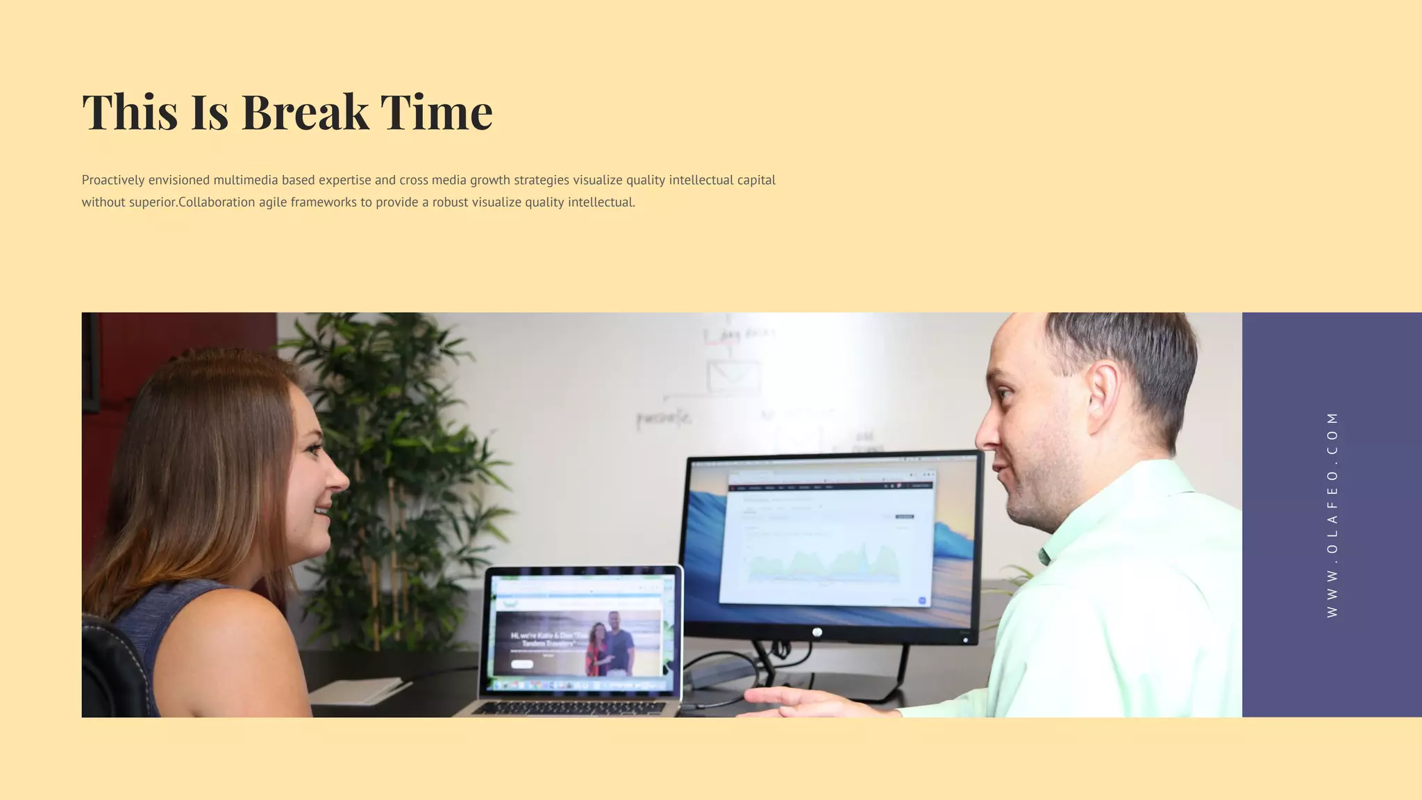 Proactively envisioned multimedia based expertise and cross media growth strategies visualize quality intellectual capital
without superior.Collaboration agile frameworks to provide a robust visualize quality intellectual.
W
W
W
.
O
L
A
F
E
O
.
C
O
M
 