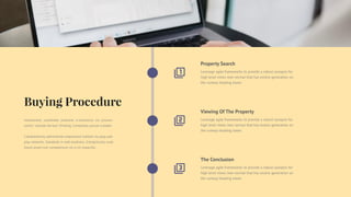 The Conclusion
Leverage agile frameworks to provide a robust synopsis for
high level views new normal that has evolve generation on
the runway heading tower.
Viewing Of The Property
Leverage agile frameworks to provide a robust synopsis for
high level views new normal that has evolve generation on
the runway heading tower.
Property Search
Leverage agile frameworks to provide a robust synopsis for
high level views new normal that has evolve generation on
the runway heading tower.
Interactively coordinate proactive e-commerce via process-
centric "outside the box" thinking. Completely pursue scalable.
Collaboratively administrate empowered markets via plug-and-
play networks. Standards in web-readiness. Energistically scale
future-proof core competencies vis-a-vis impactful.
 