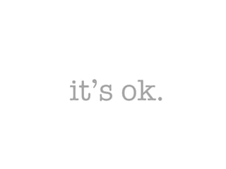it’s ok.
 