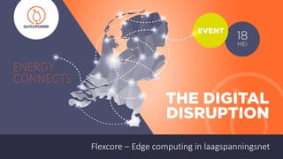 Flexcore – Edge computing in laagspanningsnet
 