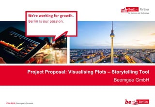 17.06.2015 | Beemgee in Brussels
Project Proposal: Visualising Plots – Storytelling Tool
Beemgee GmbH
 