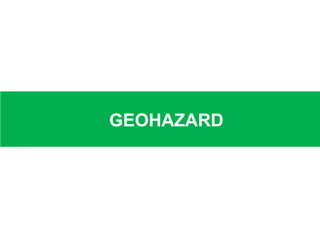 GEOHAZARD
 