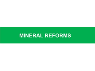 MINERAL REFORMS
 