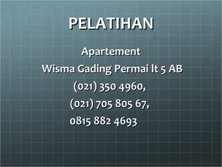 PELATIHAN Apartement Wisma Gading Permai lt 5 AB (021) 350 4960,  (021) 705 805 67,  0815 882 4693  