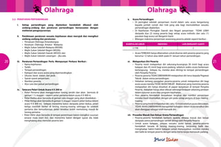 Olahraga                                                                              Olahraga
     3.2 PERATURAN PERTANDINGAN                                                                            v.   Acara Pertandingan
                                                                                                      	    	    •	 Di	 peringkat	 sekolah	 penyertaan	 murid	 dalam	 satu	 acara	 bergantung	
         i.      Setiap pertandingan yang dijalankan hendaklah dikawal oleh                                        kepada jumlah rumah dan trek yang ada bagi memudahkan sesuatu
                 undang-undang dan peraturan pertandingan bersesuaian dengan                                       pertandingan dijalankan.
                 matlamat penganjurannya.                                                             	    	    •	 Di	 Kejohanan	 Peringkat	 Daerah	 dan	 Negeri	 penyertaan	 	 TIDAK	 LEBIH	
                                                                                                                   daripada dua (2) orang peserta bagi setiap acara individu dan satu (1)
         ii.     Pembinaan peraturan sesuatu kejohanan akan merujuk dan mengikut                                   pasukan bagi acara Lari Berganti-Ganti.
                 undang-undang dan peraturan;                                                         	    	    •	 Bilangan	maksima	penyertaan	seseorang	peserta	adalah	seperti	berikut	:
     	   	       •	 Persatuan	Olahraga	Antarabangsa;
     	   	       •	 Kesatuan		Olahraga		Amatur			Malaysia;		                                              KUMPULAN UMUR                  INDIVIDU                 LARI BERGANTI-GANTI
     	   	       •	 Majlis	Sukan	Sekolah	Malaysia	(MSSM);	                                                      12 TKB                        2                              2
     	   	       •	 Majlis	Sukan	Sekolah	Negeri	(MSSN);
     	   	       •	 Majlis	Sukan	Sekolah	Daerah	(MSSD);	dan                                           	    	    •	 Acara	TERBUKA	hanya	dibenarkan	untuk	disertai	oleh	peserta-peserta	yang	
     	   	       •	 Majlis	Sukan	Sekolah	cawangan	–	jika	ada.                                                      berumur 12 tahun atau lebih pada 01 Januari tahun pertandingan.

20       iii.    Peraturan Pertandingan Perlu Mempunyai Perkara Berikut :                                  vi. Melaporkan Diri Peserta                                                            21
     	   	       •	 Nama	kejohanan.                                                                   	    	   •	 Peserta	 mesti	 melaporkan	 diri	 sekurang-kurangnya	 30	 minit	 bagi	 acara	
     	   	       •	 Tarikh.		                                                                                     balapan dan 45 minit bagi acara padang, sebelum waktu acara berkenaan
     	   	       •	 Tempat	pertandingan.                                                                          berlangsung. Selepas itu, mereka akan diiringi ke tempat pertandingan
     	   	       •	 Kategori	dan	acara-acara	yang	dipertandingkan.		                                              oleh Penyelia Peserta.
     	   	       •	 Ukuran,	berat		alatan,	dan	jarak.                                                 	    	   •	 Peserta-peserta	TIDAK	DIBENARKAN	melaporkan	diri	terus	kepada	Pegawai	
     	   	       •	 Syarat-syarat	penyertaan.                                                                     Teknik dalam arena pertandingan.
     	   	       •	 Nombor	peserta.                                                                   	    	   •	 Hebahan	 tentang	 panggilan	 peserta-peserta	 untuk	 melaporkan	 diri	 bagi	
     	   	       •	 Atur	cara	dan	jadual	pertandingan.                                                            acara-acara mereka TIDAK AKAN DIBUAT. Maklumat yang meminta peserta
                                                                                                                  melaporkan diri hanya disiarkan di papan kenyataan di tempat Penyelia
         iv.      Tatacara Pelari Untuk Acara 4 X 200 m                                                           Peserta. Hebahan hanya akan dibuat sekiranya terdapat sebarang pindaan
     	   	        •	 Pelari	 Pertama	 akan	 menggunakan	 lorong	 sendiri	 dan	 akan	 	 bermula	 di	               dalam susunan acara atau program kejohanan.
                     garisan 1 ½ stagger – seperti pelari pertama dalam acara 4 X 400 m.              	    	   •	 Para	 peserta	 hendaklah	 berpakaian	 lengkap	 dan	 nombor	 penyertaan	
     	   	        •	 Pelari	Kedua	akan	bersedia	di	garisan	satu	stagger	yang	akan	disediakan.                     mereka mesti disematkan dengan pin pada setiap penjuru di baju masing-
     	   	        •	 Pelari	Ketiga	akan	bersedia	di	garisan	½	stagger	(seperti	pelari	kedua	dalam	                masing.
                     acara 4 X 400 m). Selepas menerima baton daripada pelari kedua, pelari           	    	   •	 Peserta	yang	lewat	melaporkan	diri,	iaitu	15	minit	sebelum	acara	dimulakan,	
                     ketiga mestilah berlari di lorong masing-masing sehingga ke selekoh                          TIDAK AKAN DIBENARKAN mengambil bahagian dalam acara tersebut dan
                     pertama dan kemudiannya, pelari tersebut boleh memotong masuk ke                             akan dianggap sebagai telah menarik diri.
                     lorong pertama.
                	 •	 Pelari	Akhir	akan	bersedia	di	tempat	penerimaan	baton	mengikut	susunan	               vii. Prosedur Masuk Dan Keluar Arena Pertandingan
                     senarai mula (start list), dan menerima baton dengan syarat dia tidak            	    	    •	 Peserta-peserta	 hendaklah	 berbaris	 apabila	 dibawa	 masuk	 dan	 keluar	
                     menghalang atau menolak peserta lain.                                                         daripada arena pertandingan sambil diringi oleh Penyelia Peserta.
                                                                                                      	    	    •	 Untuk	 acara	 balapan,	 selepas	 sesuatu	 acara	 tamat,	 peserta-peserta	
                                                                                                                   hendaklah berada di lorong masing-masing, berpusing balik dan
                                                                                                                   menghadap hakim-hakim balapan untuk menunjukkan nombor mereka
                                                                                                                   dan balik ke tempat peserta dengan serta merta tanpa memasuki padang.
 