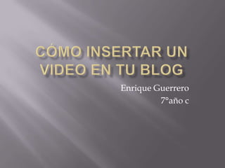 Enrique Guerrero
7°año c
 
