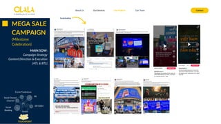 Social booking
About Us Our Services Contact
Our Projects Our Team
MEGA SALE
CAMPAIGN
(Milestone
Celebration)
MAIN SOW:
Campaign Strategy
Content Direction & Execution
(ATL & BTL)
TOUCHPOINT
Social
Booking
Social Owned
Channel
DF/OOH
Event/Tradeshow
PR
 