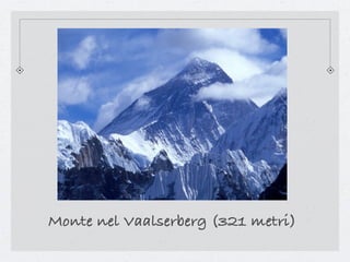 Monte nel Vaalserberg (321 metri)
 