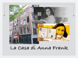 La Casa di Anna Frank
 