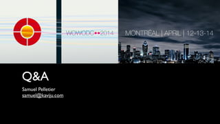Q&A
Samuel Pelletier	

samuel@kaviju.com
 