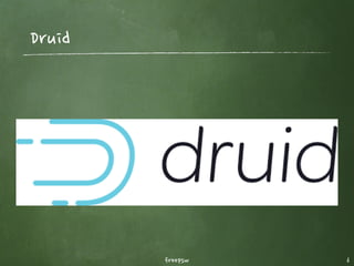 freepsw 6
성능(속도)
SQL지원
Fault Tolerance
BI 연동
레퍼런스
Druid Kylin Lens
엄청 빠름 빠름 원본 소스에 영향
limited support
(V0.10.0) 지원 X(SQL Like)
모든 Node 별도 설정 별도 설정
X
(limited support)
Tableau 등 JDBC로 연동 가능
Airbnb 등 다수 Ebay 등 다수 -
Druid vs kylin vs lens ­ 2(kor)
 