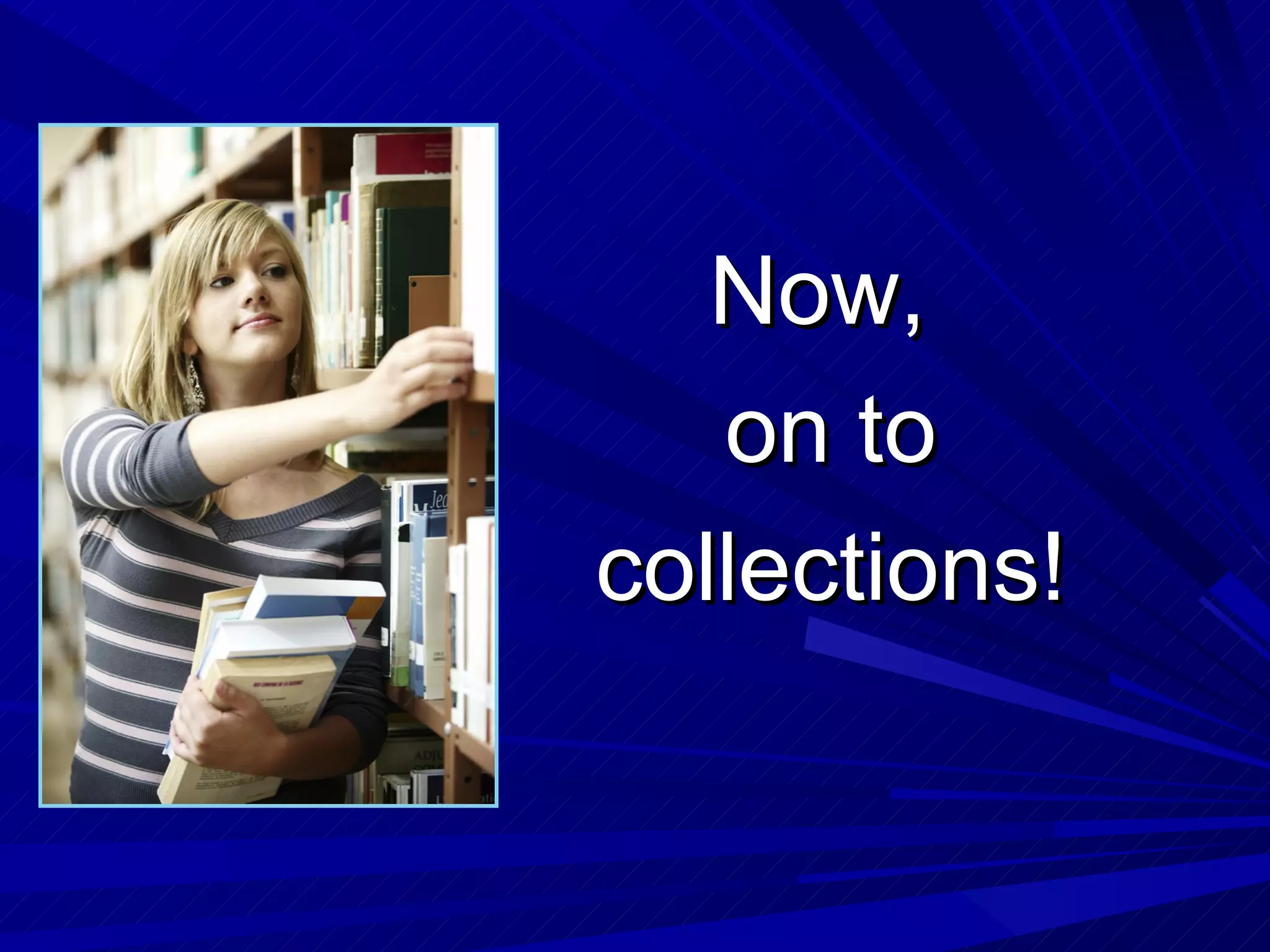 Now,  on to collections! 