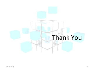 Thank You
July 2, 2015 65
 