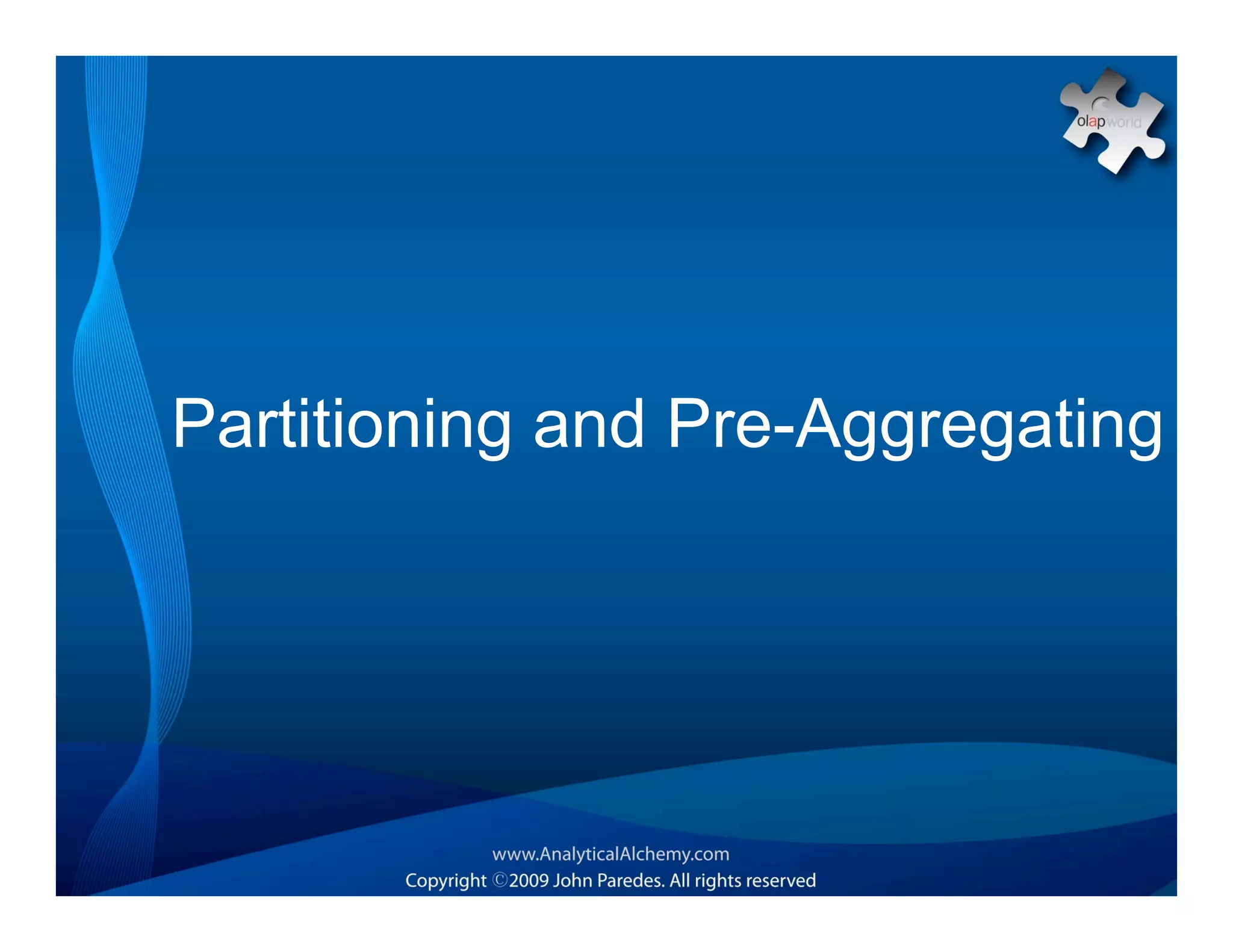 Partitioning and Pre-Aggregating
 