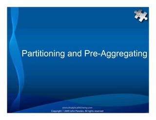 Partitioning and Pre-Aggregating
 