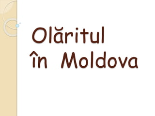 Olăritul
în Moldova
 